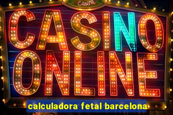 calculadora fetal barcelona